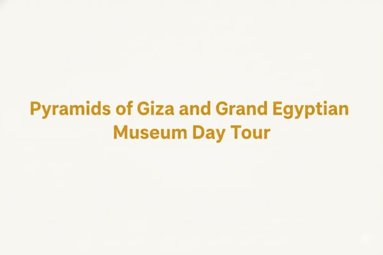 Pyramids of Giza and Grand Egyptian Museum Day Tour