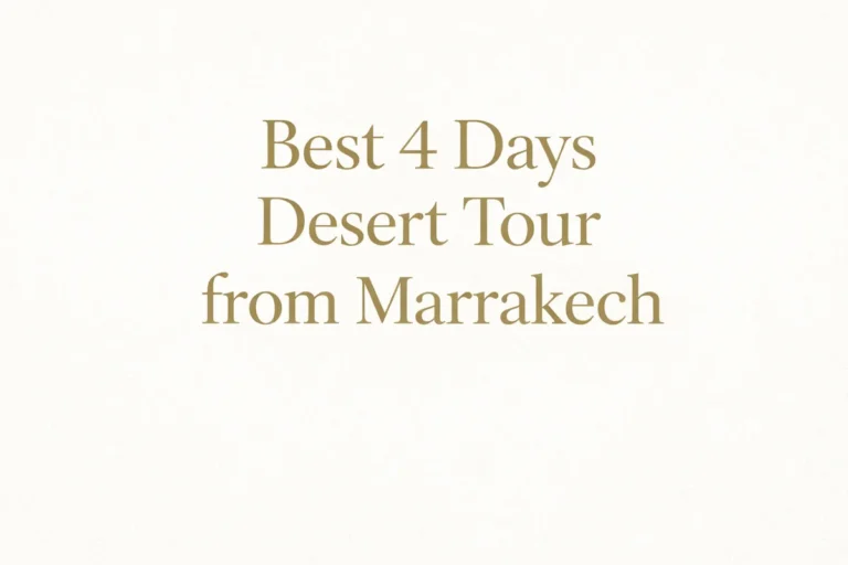 Best 4 Days Desert Tour from Marrakech