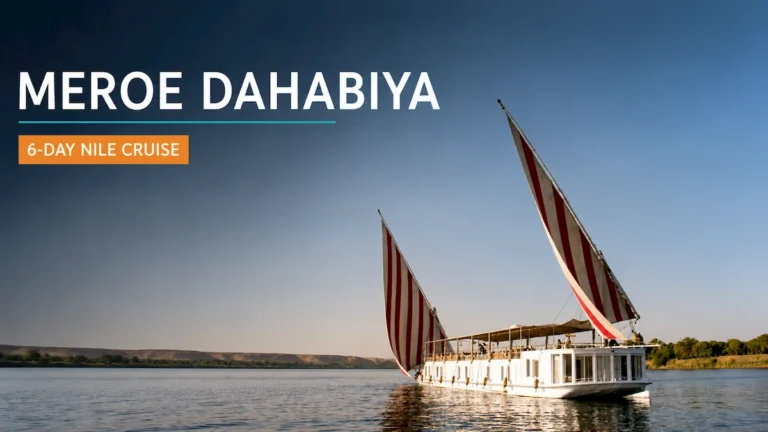 Meroe Dahabiya – 6-Day Nile Cruise from Esna to Aswan